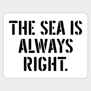 The Sea Is Always Right Sticker